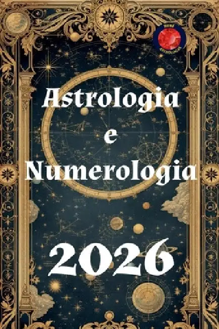 Astrologia e Numerologia 2026 (9798233375262) by Alina a. Rubi ...
