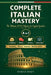 Complete Italian Mastery 4-in-1: Vocabulary, Phrases, Grammar & Business: The Ultimate A1-B2 Collection for English Speakers by Ramez Ragy