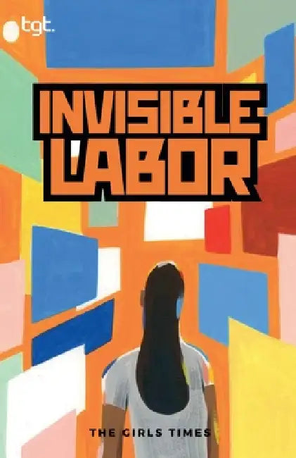 Invisible Labor by The Girls Times
