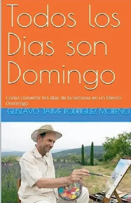Todos los dias son Domingo by Gustavo Jaime Rodriguez Moreno