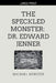 The Speckled Monster: Dr. Edward Jenner by Michael Webster