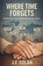 Where Time Forgets: Secrets of the Centenarian Blue Zones by J. F. Solan