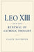 Leo XIII and the Renewal of Catholic Thought by Casey Davidson