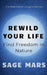 Rewild Your Life: : Find Freedom in Nature by Sage Mars