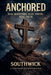 Anchored: Real Questions, Real Truth, Real Faith by Isaac A. Southwick