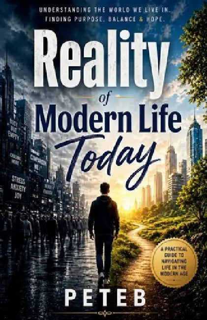 The Reality Of Modern Life Today by Peteb