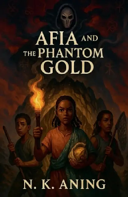 Afia and the Phantom Gold by N. K. Aning