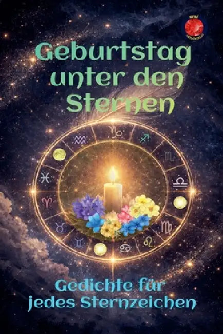 Geburtstag unter den Sternen Gedichte für jedes Sternzeichen by Angeline A. Rubi