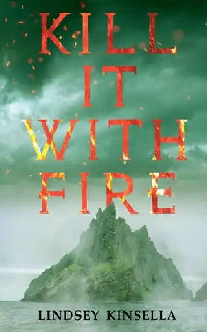 Kill It with Fire by Lindsey Kinsella