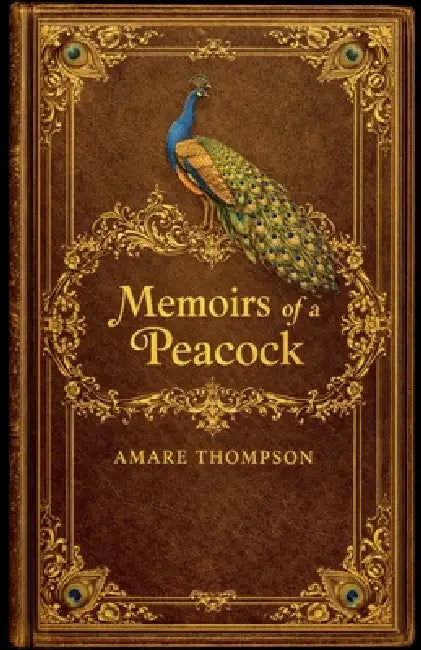 Memoirs of a peacock by Amare Thompson