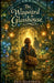 The Wayward Glasshouse by Iris Hartwell