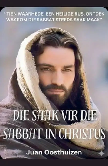Die Saak vir die Sabbat in Christus by Juan Oosthuizen