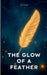 The Glow Of A Feather by Mage Abeille
