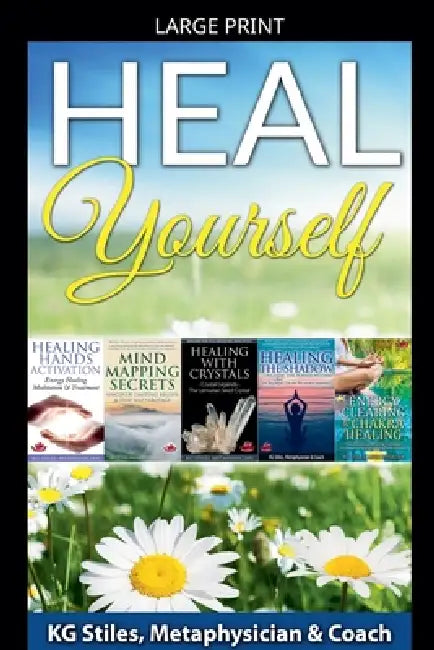 Heal Yourself by Kg Stiles