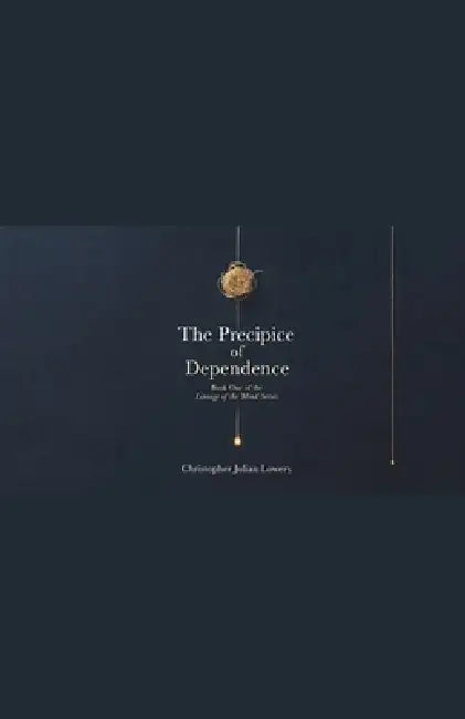 The Precipice of Dependence by Christopher Julian Lowery
