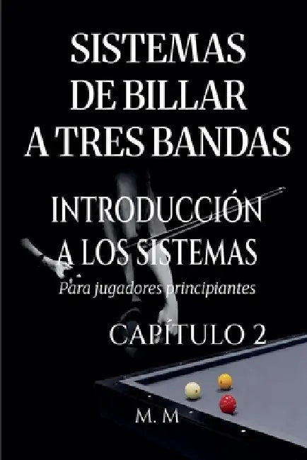 Sistemas De Billar A Tres Bandas - Introducción A Los Sistemas - Capítulo 2 by M. M.