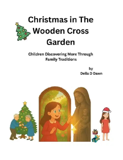 Christmas in The Wooden Cross Garden by No, Della D. Dawn