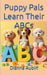 Puppy Pals Learn Their ABC's by Dianna Aubin