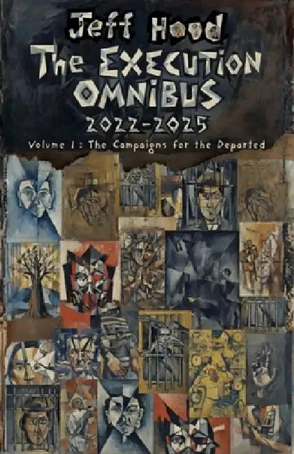 The Execution Omnibus, 2022-2025: Volume I: The Campaigns for the Departed by Jeff Hood