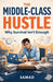 The Middle-Class Hustle - Why Survival Isn't Enough by Samad