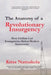 Anatomy of a Revolutionary Insurgency - How Civilian Led Movements Defeat Modern Autocracies by Kriss Namakola