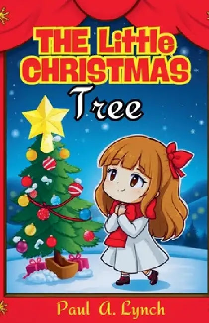 The Little Christmas Tree by Paul A. Lynch
