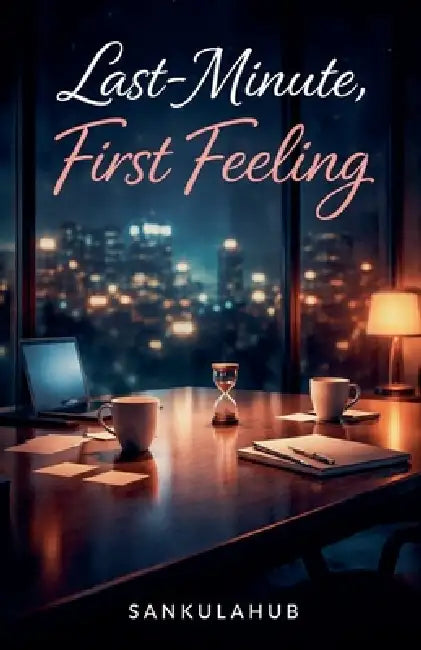 Last-Minute, First Feeling by Sankulahub