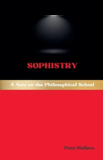 Sophistry: A Note on the Philosophical School by Pons Malleus