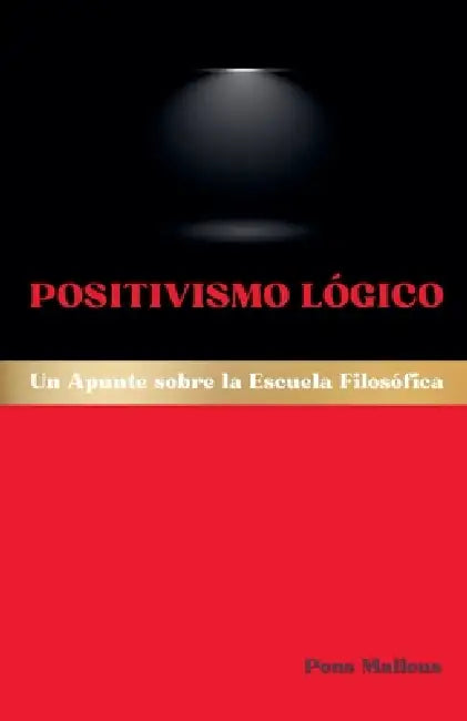 Positivismo Lógico: Un Apunte sobre la Escuela Filosófica by Pons Malleus