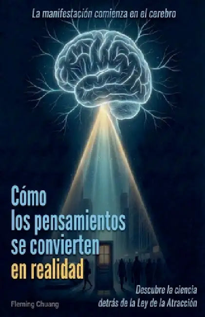 Cómo los pensamientos se convierten en realidad by Fleming Chuang