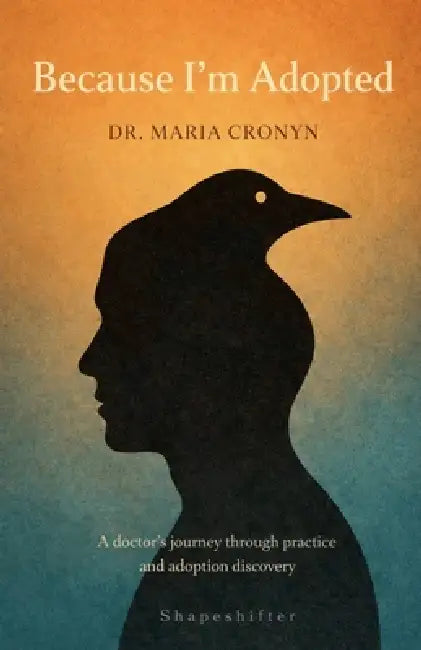 Because I'm Adopted by Maria Cronyn