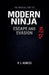 The Manual for the Modern Ninja: Escape and Evasion by P. J. Agness