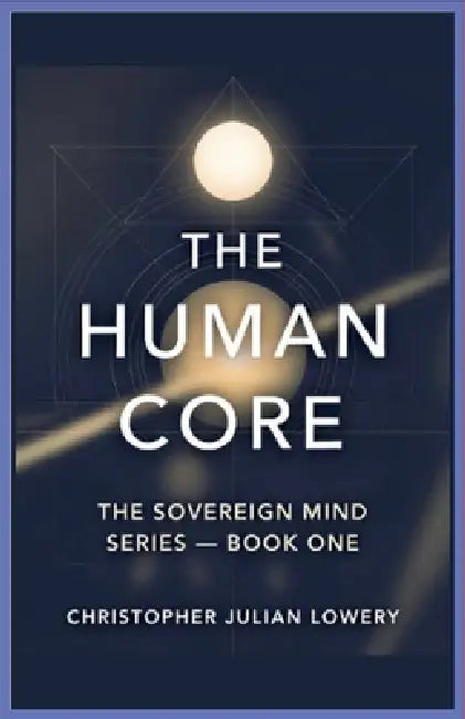 The Human Core by Christopher Julian Lowery