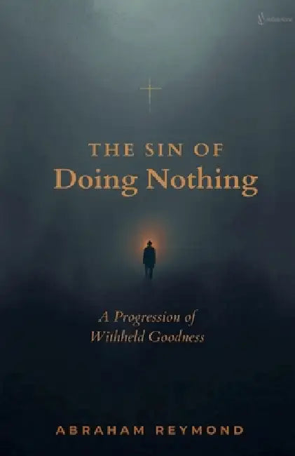 The Sin of Doing Nothing by Abraham Reymond