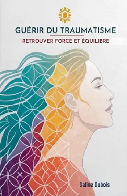 Guérir Du Traumatisme: Retrouver Force Et Équilibre by Saline DuBois