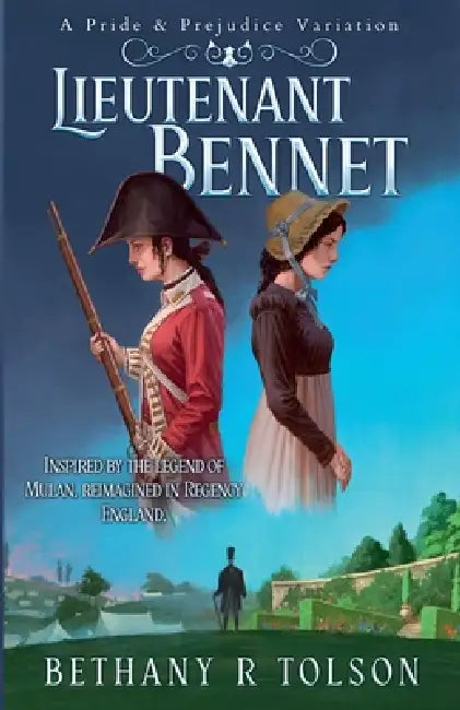 Lieutenant Bennet: A Pride & Prejudice Variation by Bethany R. Tolson