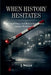 When History Hesitates by J. Wells