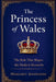 The Princess of Wales: The Role That Shapes the Modern Monarchy by Margaret Ainsworth
