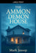 The Ammon Demon House by Mark Jessop