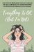 Everything is OK (But I'm Not) by Cameron Gunter