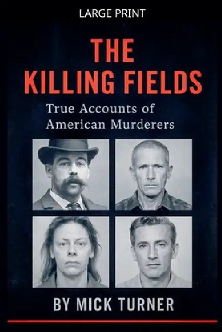The Killing Fields true accounts of American murders by Mick Turner