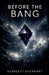 Before the Bang by Scarlett Everhart