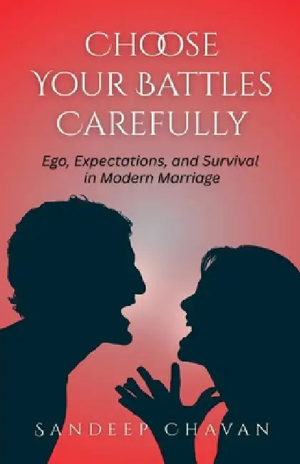 Choose Your Battles Carefully by Sandeep Chavan
