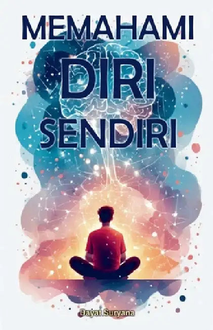 Memahami Diri Sendiri by Dayat Suryana