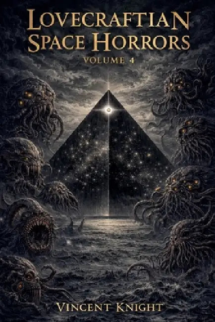 Lovecraftian Space Horrors Volume 4 by Vincent Knight