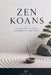 Zen Koans: The Nature of Satori, The Three Pillars of Zen by Buddhi Zen