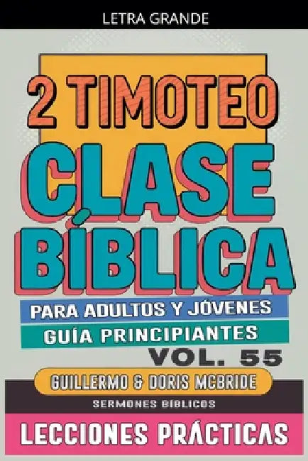 Clase Bíblica para Adultos y Jóvenes: Guía Principiantes - 2 Timoteo by Sermones Bíblicos