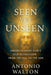 Seen Yet Unseen by Antonio Walton