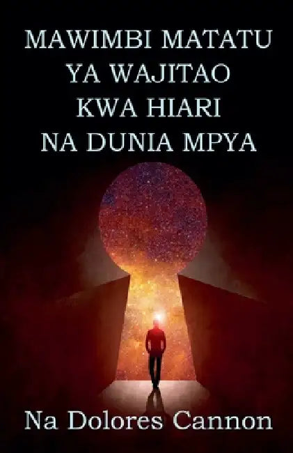 Mawimbi Matatu YA Wajitao Kwa Hiari Na Dunia Mpya by Dolores Cannon