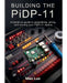 Building the PiDP-11: A hands-on guide to assembling, wiring, and running your PIDP-11 replica by Max Lux